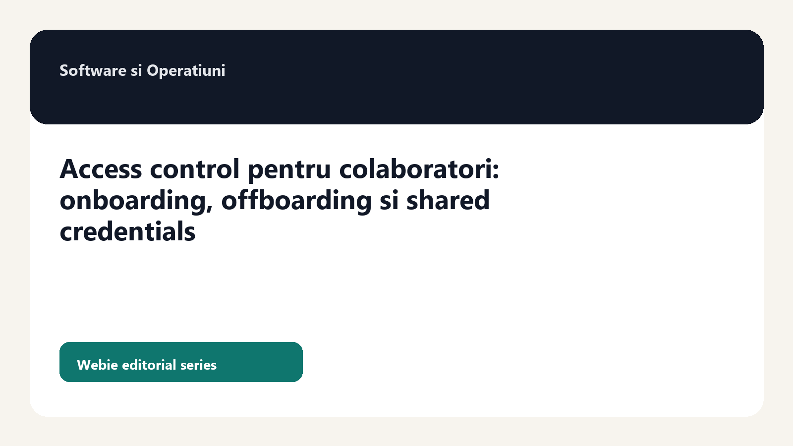 Access control pentru colaboratori: onboarding, offboarding si shared credentials