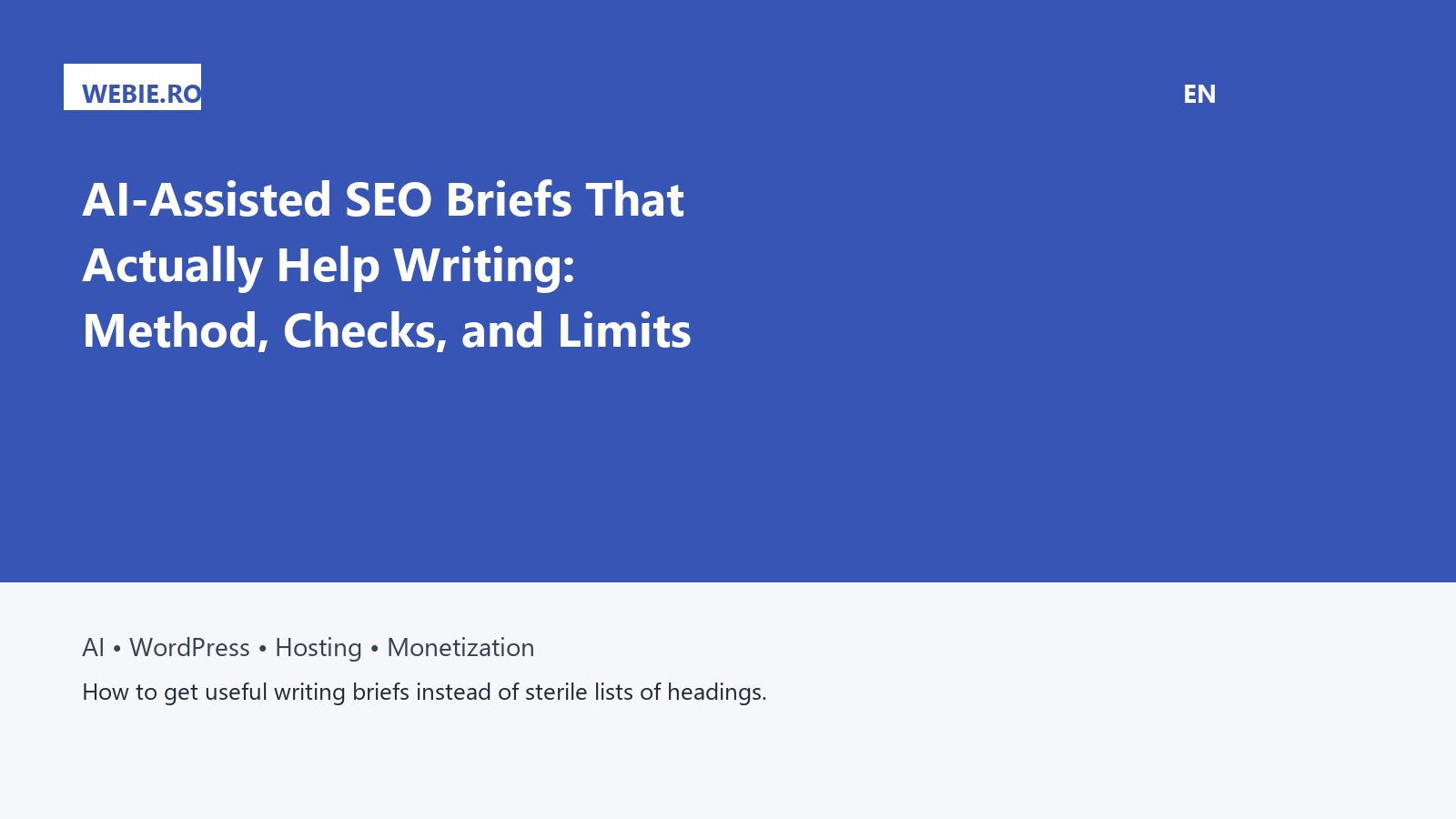 AI-Assisted SEO Briefs That Actually Help Writing: Method, Checks, and Limits