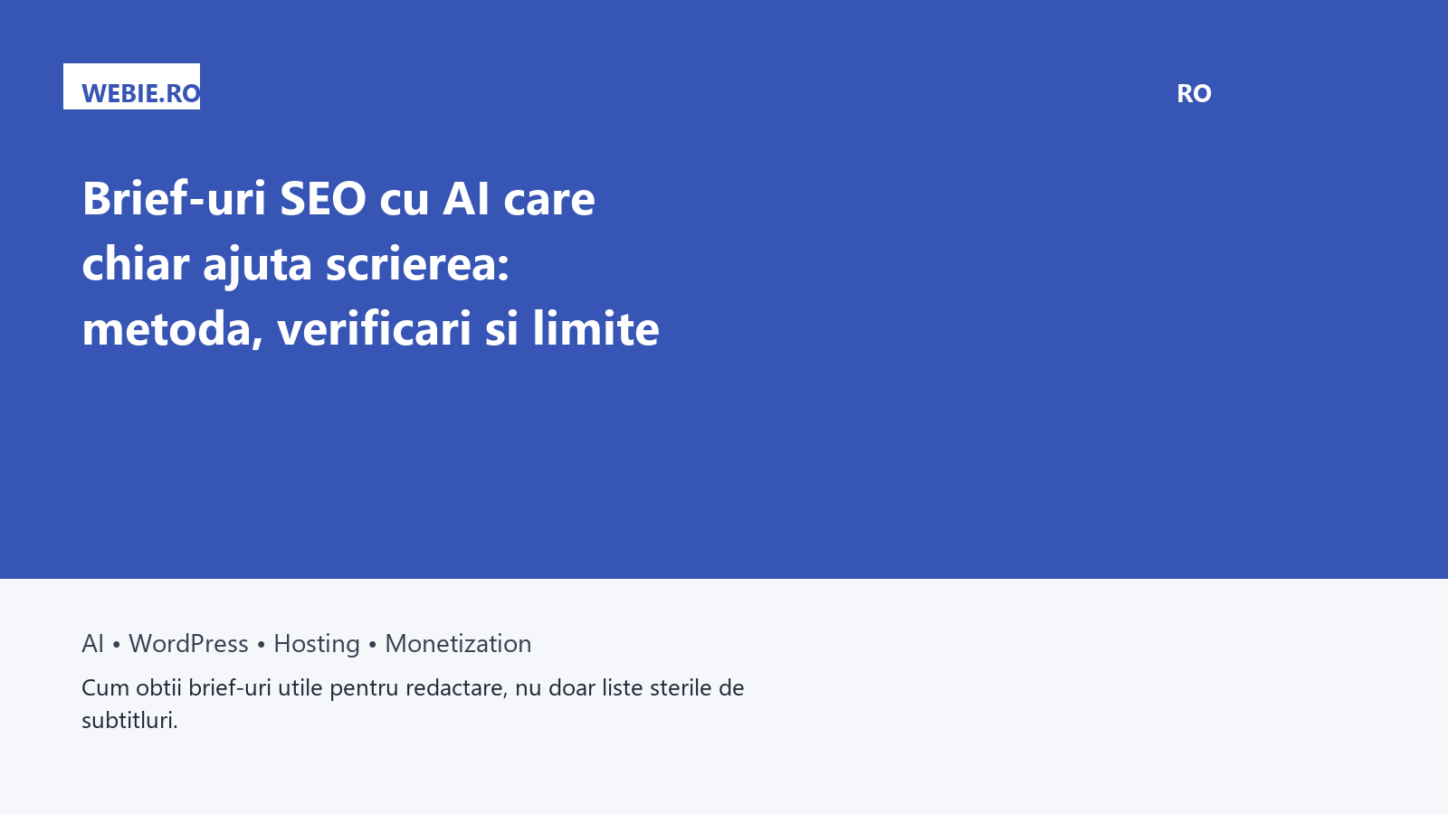Brief-uri SEO cu AI care chiar ajuta scrierea: metoda, verificari si limite