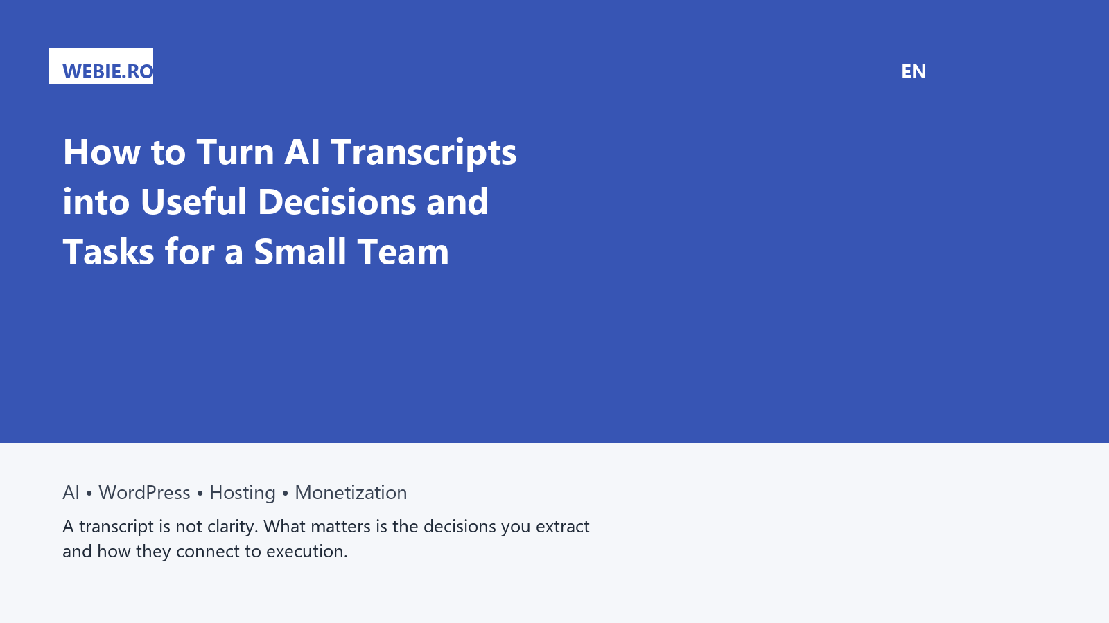 How to Turn AI Transcripts into Useful Decisions and Tasks for a Small Team