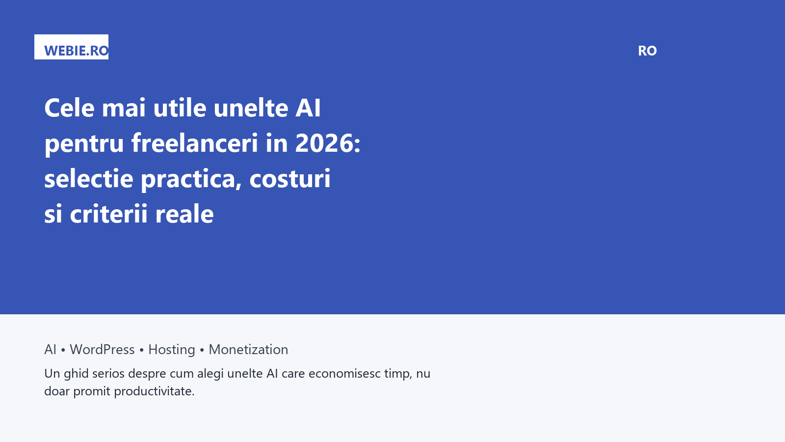 Cele mai utile unelte AI pentru freelanceri in 2026: selectie practica, costuri si criterii reale