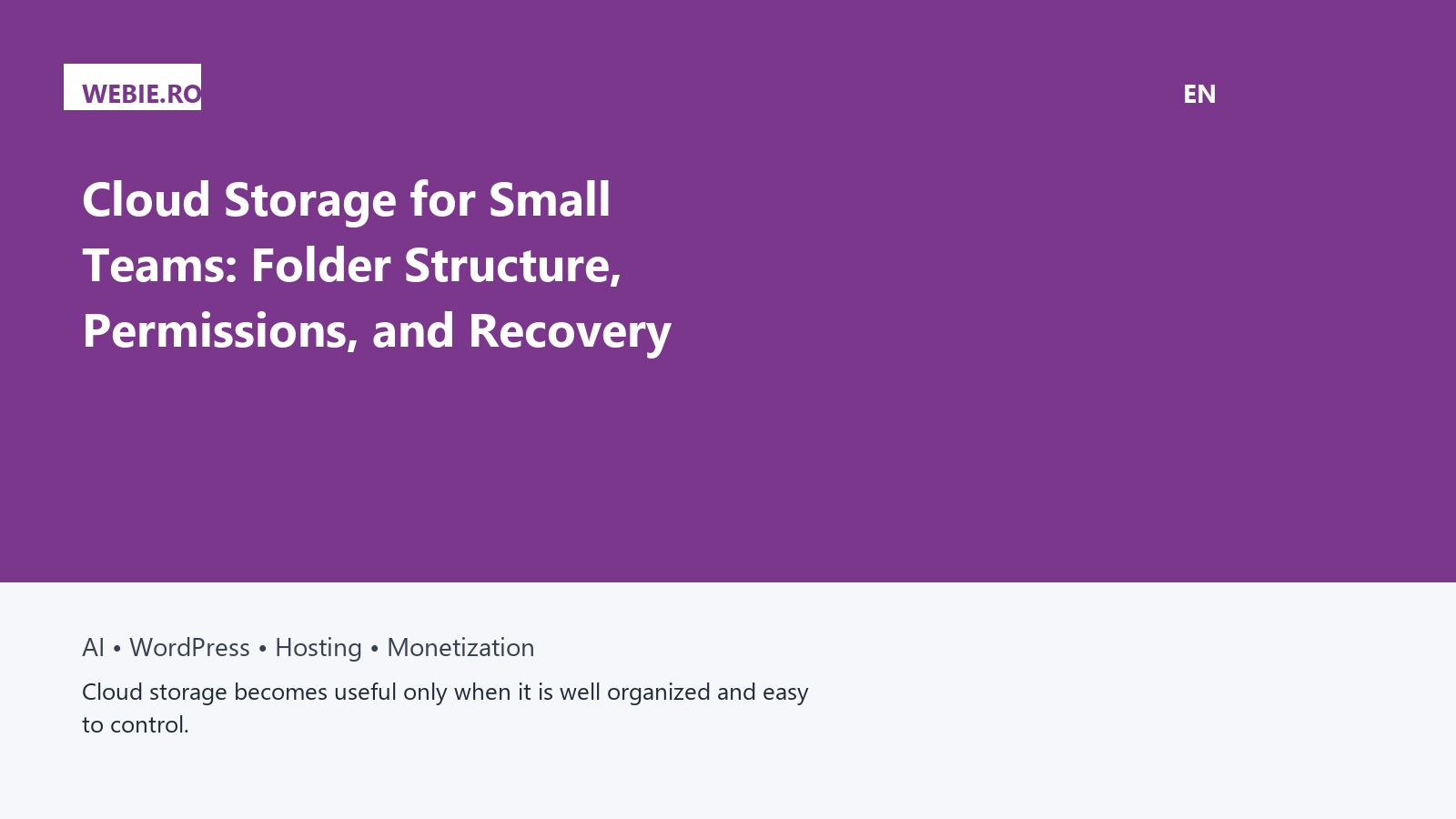 Cloud Storage for Small Teams: Folder Structure, Permissions, and Recovery