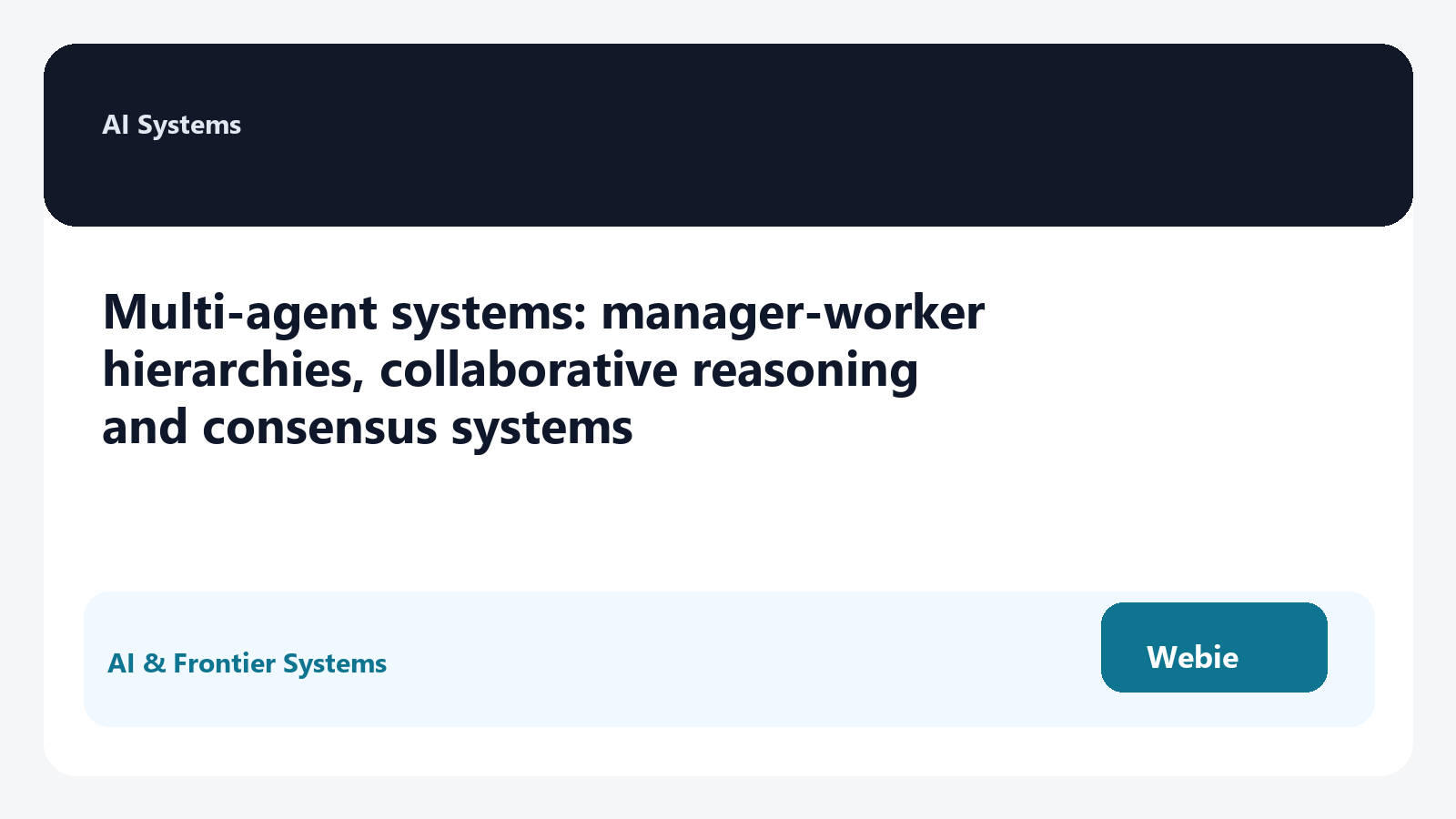 Multi-agent systems: manager-worker hierarchies, collaborative reasoning and consensus systems