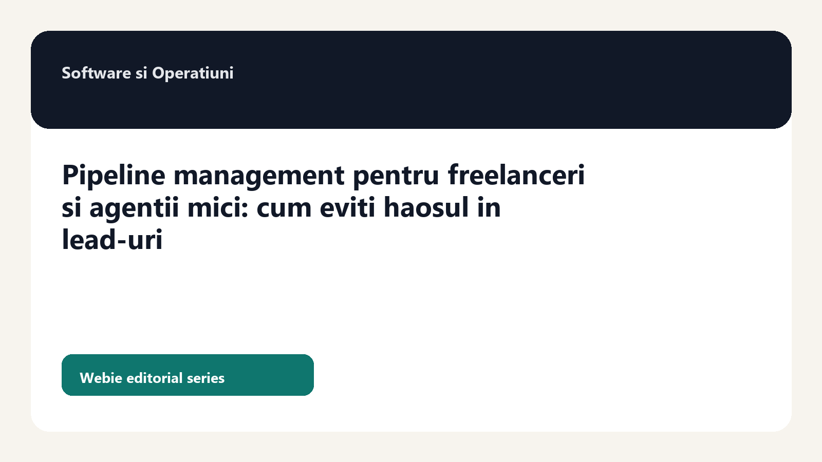 Pipeline management pentru freelanceri si agentii mici: cum eviti haosul in lead-uri