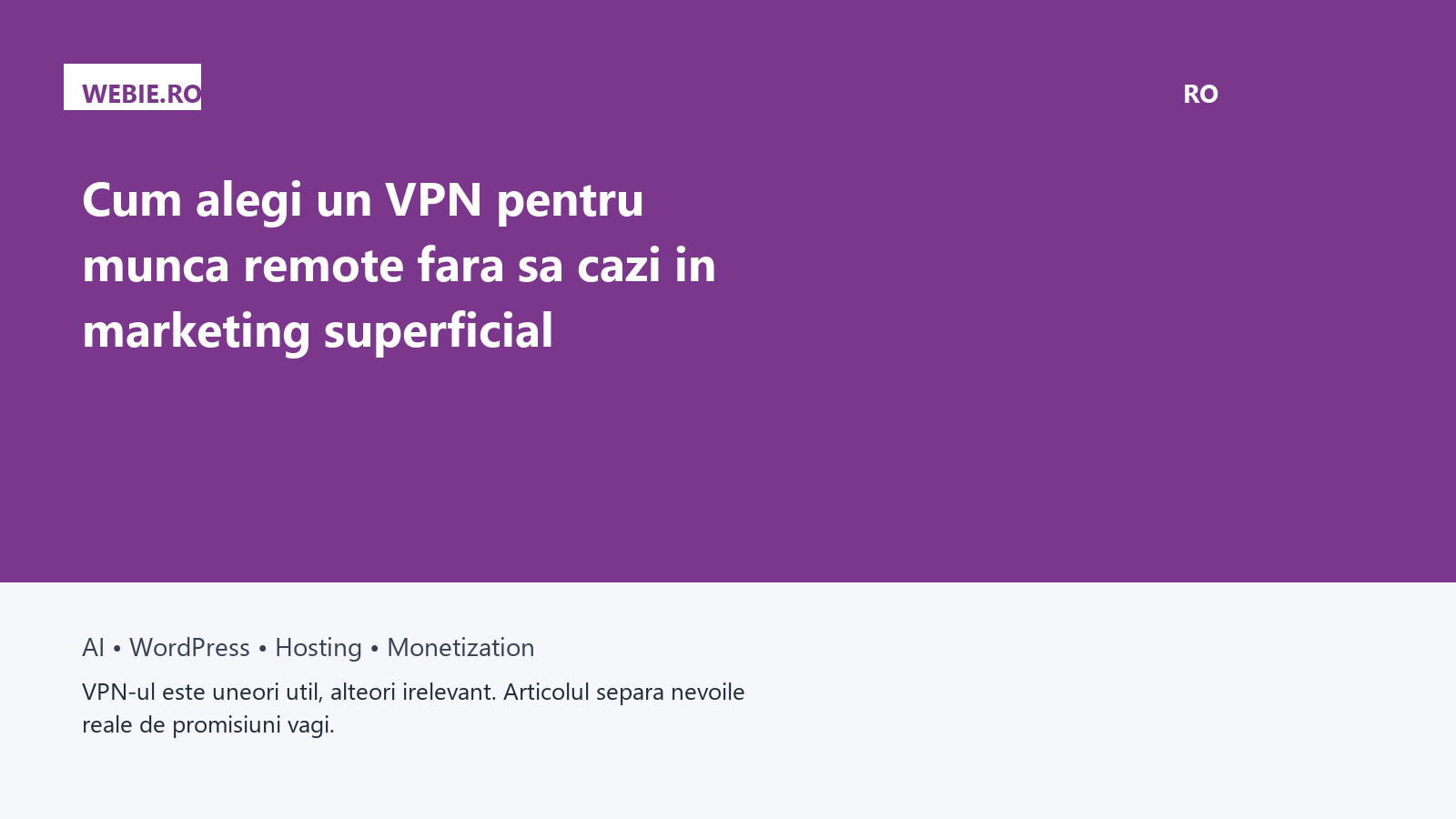 Cum alegi un VPN pentru munca remote fara sa cazi in marketing superficial