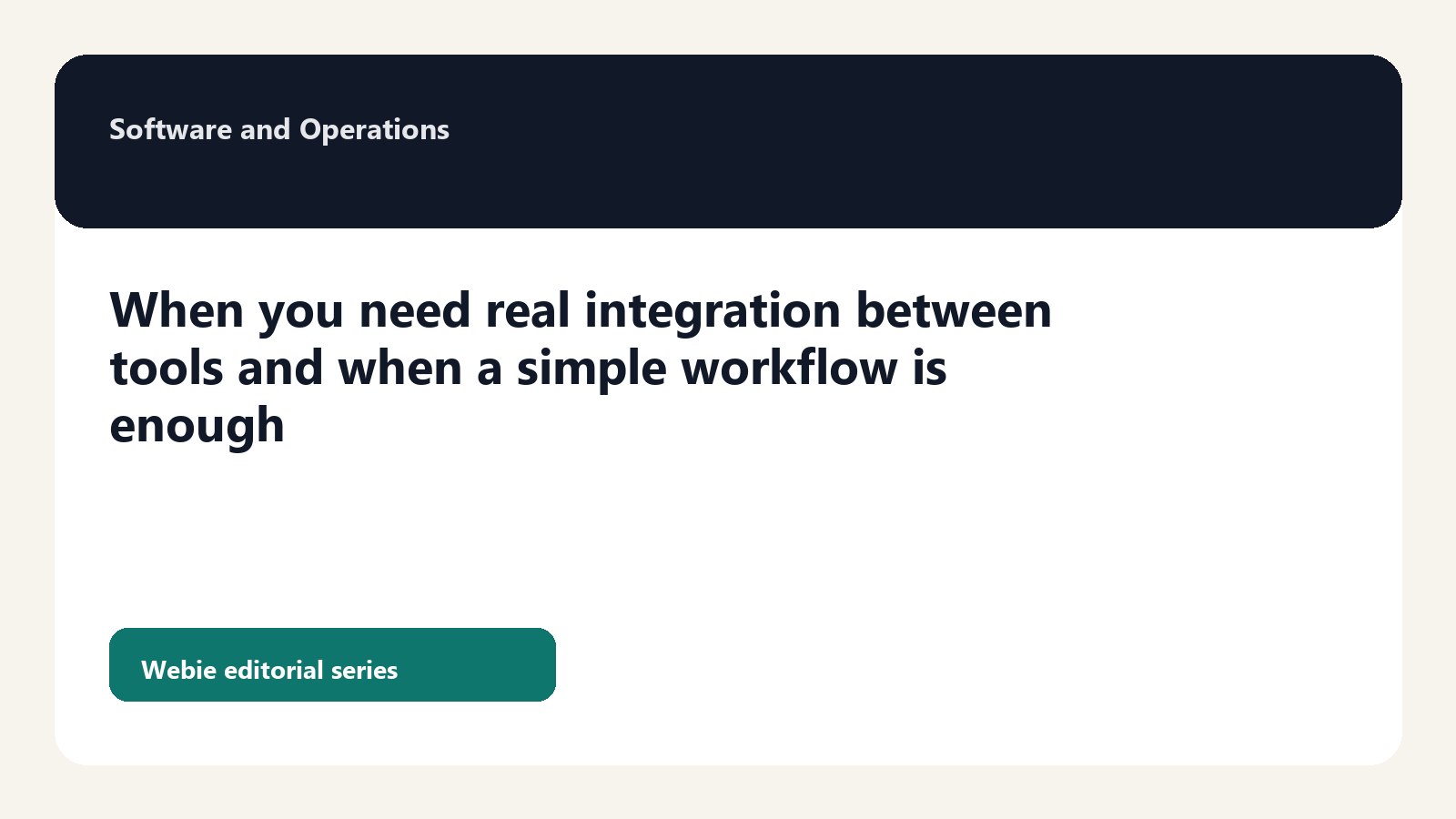 When you need real integration between tools and when a simple workflow is enough