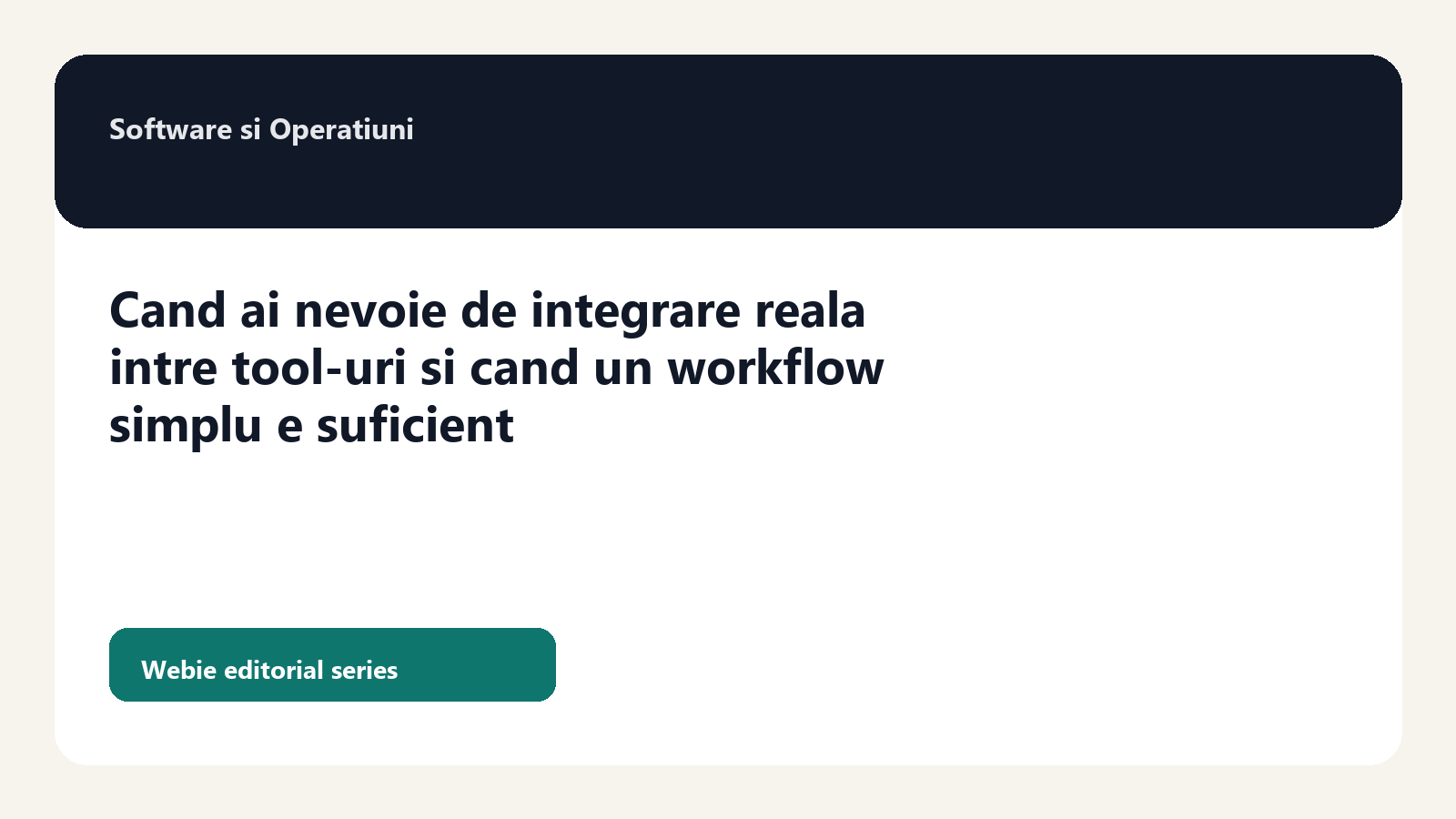 Cand ai nevoie de integrare reala intre tool-uri si cand un workflow simplu e suficient